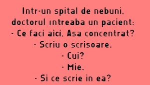 BANC | Într-un spital de nebuni, doctorul îl întreabă pe un pacient: "Ce faci aici, așa concentrat?"