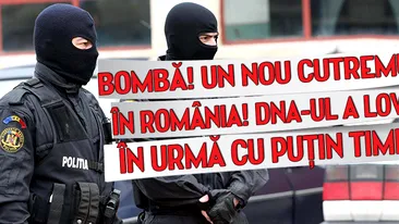 BOMBA! UN NOU CUTREMUR IN ROMANIA! DNA-UL A LOVIT IN URMA CU PUTIN TIMP!