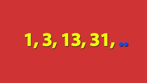 Test IQ exclusiv pentru genii | Ce număr urmează în seria: 1, 3, 13, 31?