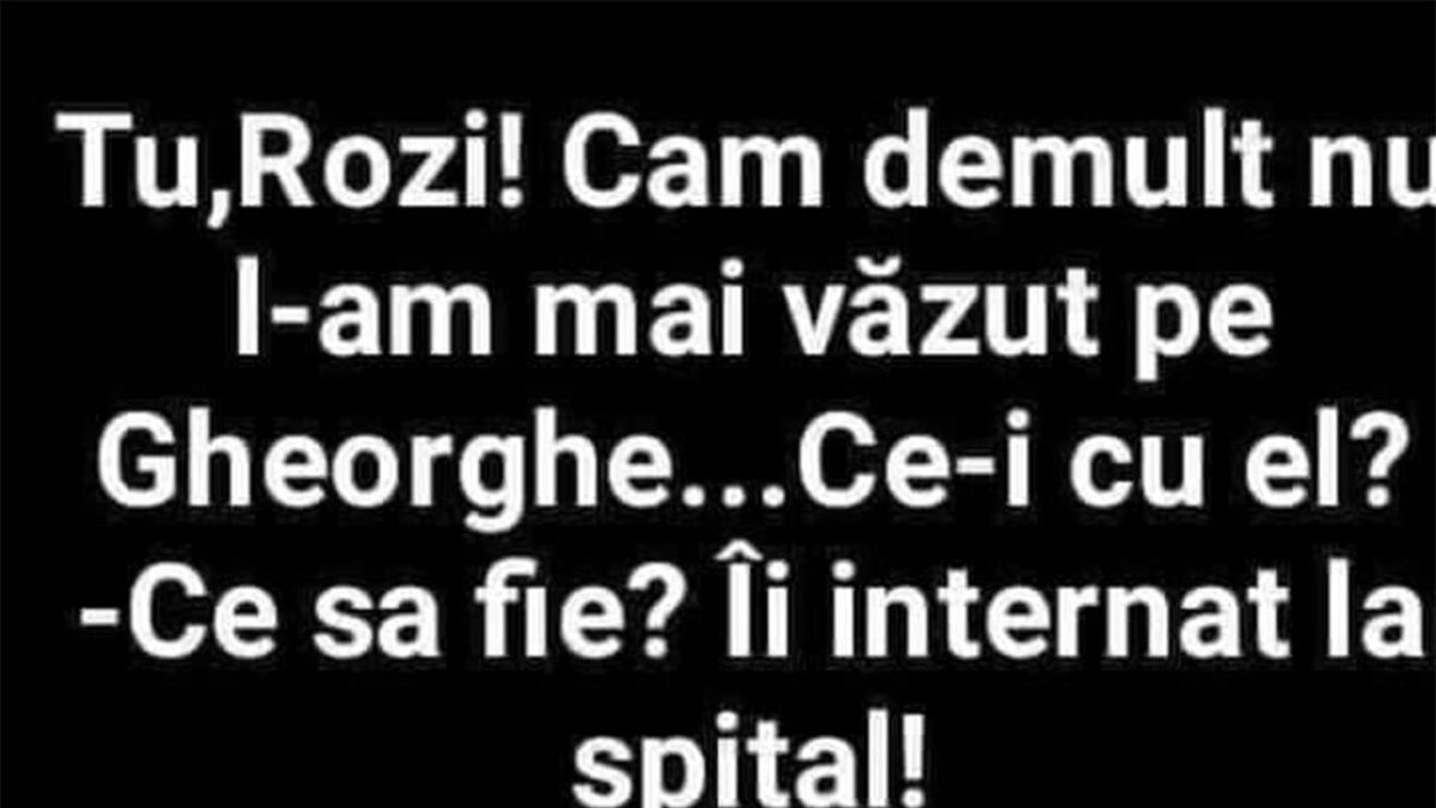 BANCUL ZILEI | Ce s-a întâmplat cu Gheorghe, de fapt