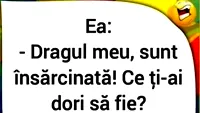 Bancul sfârșitului de săptămână | Ce ți-ai dori să fie?