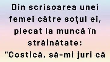 BANCUL ZILEI | Din scrisoarea unei femei către soțul ei, plecat la muncă în străinătate