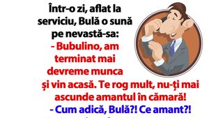 BANC | Bulă o sună pe nevastă-sa: "Bubulino, nu-ți mai ascunde amantul în cămară!"