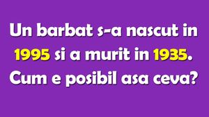 TEST IQ | Un bărbat s-a născut în 1995 și a murit în 1935. Cum e posibil așa ceva?