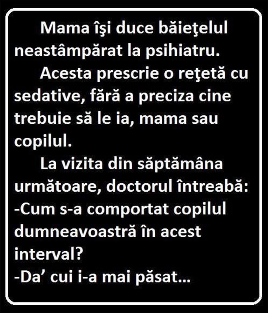 BANCUL ZILEI | Mama își duce băiețelul la psihiatru