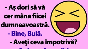 BANC | Bulă: "Aș dori să vă cer mâna fiicei dumneavoastră"
