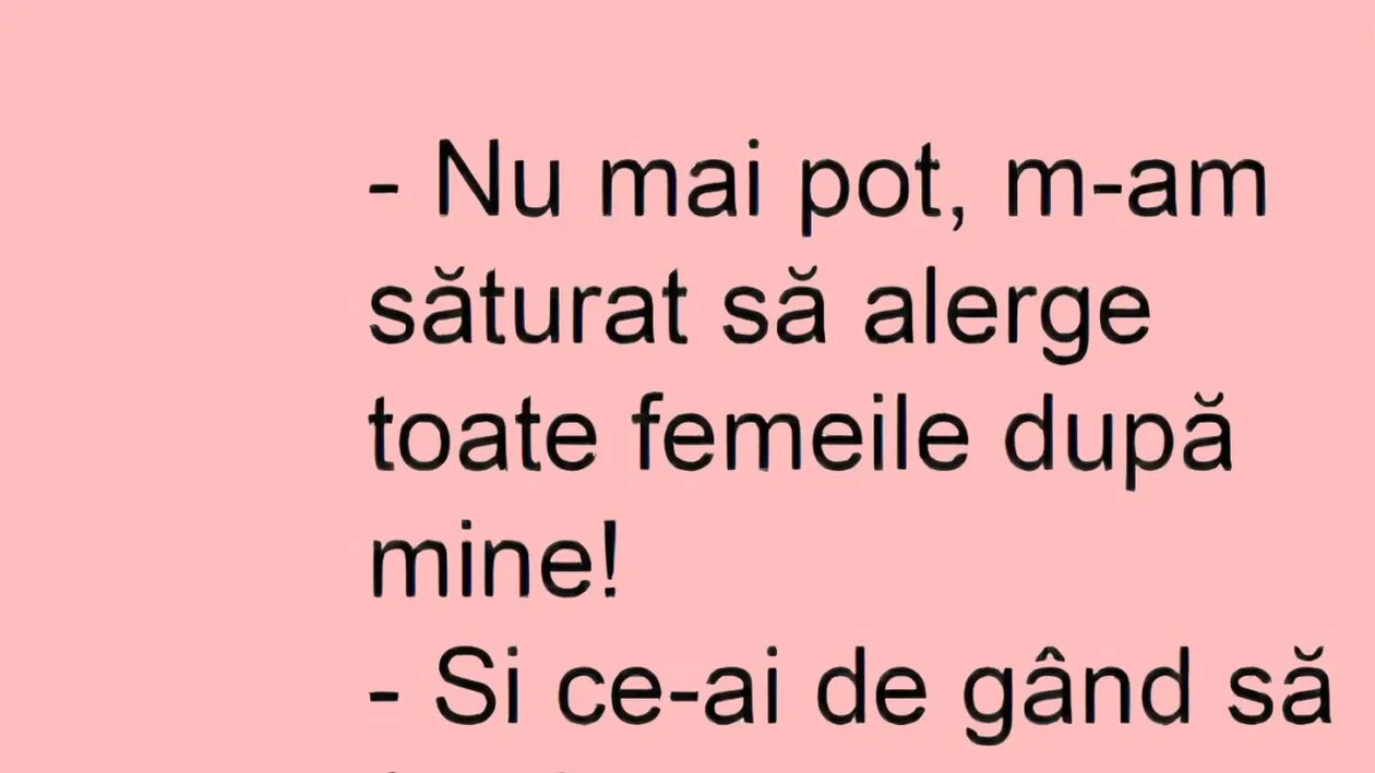 BANC | M-am săturat să alerge toate femeile după mine