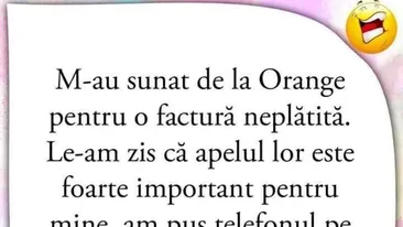 BANCUL ZILEI | M-au sunat de la Orange pentru o factură neplătită