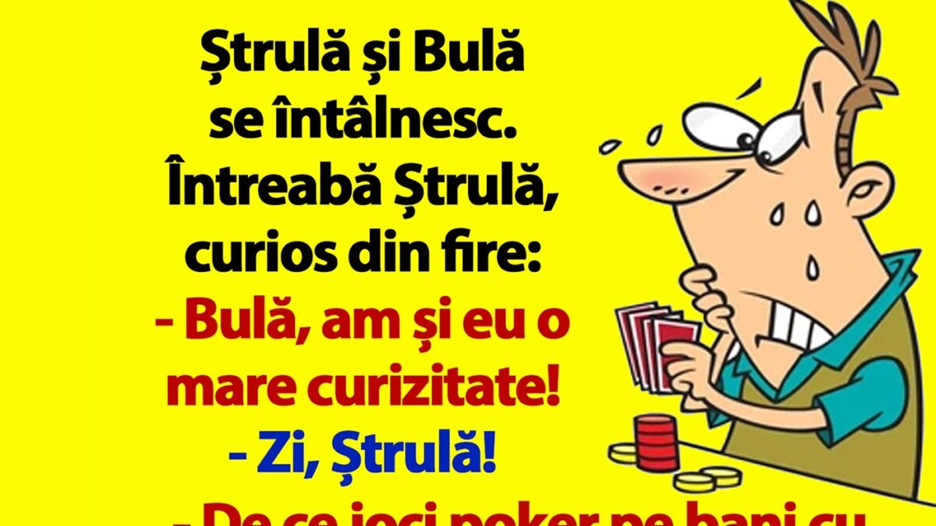 BANC | "Bulă, de ce joci poker pe bani cu nevasta ta?"