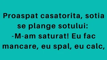 BANCUL DE LUNI | Proaspăt căsătorită, soția se plânge soțului: ”M-am săturat!”