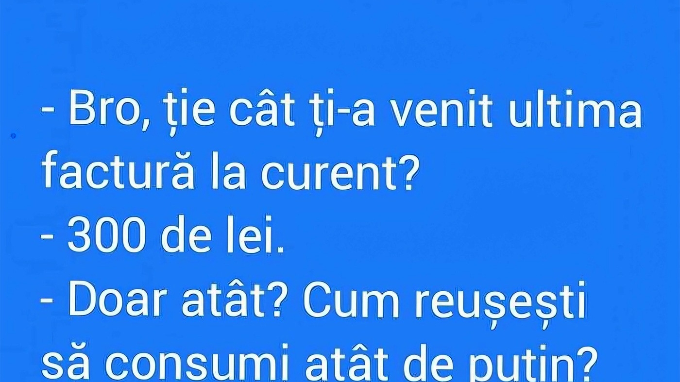 BANCUL ZILEI | "Bro, cât ți-a venit ultima factură la curent?"