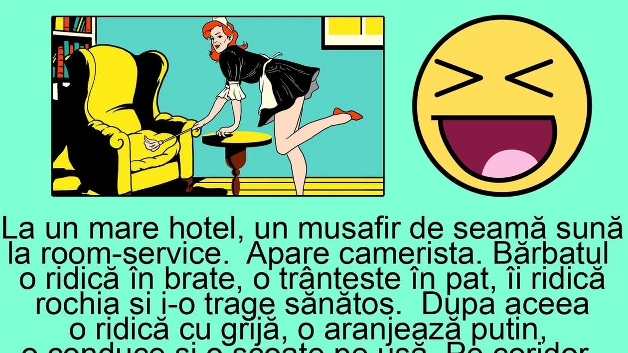 BANC | La un mare hotel, un musafir de seamă sună la room-service. Apare camerista. Bărbatul o ridică în brațe, o trântește în pat, îi ridică rochia și..