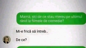 BANCUL ZILEI | "Mamă, știi de ce stau mereu pe ultimul rând la filmele de comedie?"
