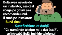 BANC | Bulă avea nevoie de un instalator, așa că îl roagă pe Ștrulă să-i recomande unul