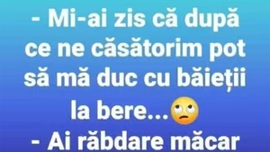 BANCUL ZILEI | "Mi-ai zis că, după ce ne căsătorim, pot să mă duc cu băieții la bere"