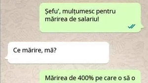 BANCUL ZILEI | "Șefu', mulțumesc pentru mărirea de salariu"