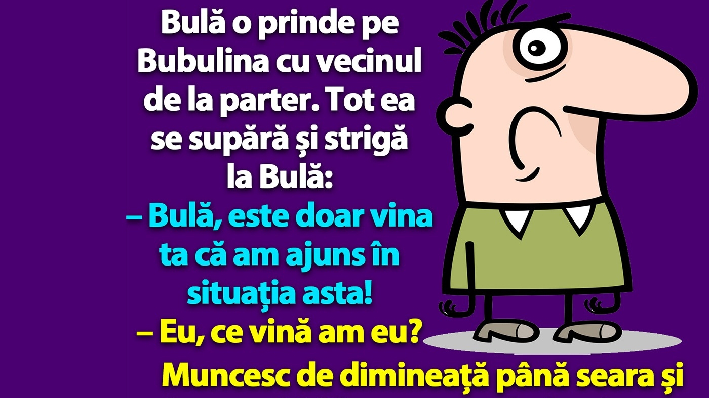 BANC | Bulă o prinde pe Bubulina cu vecinul de la parter