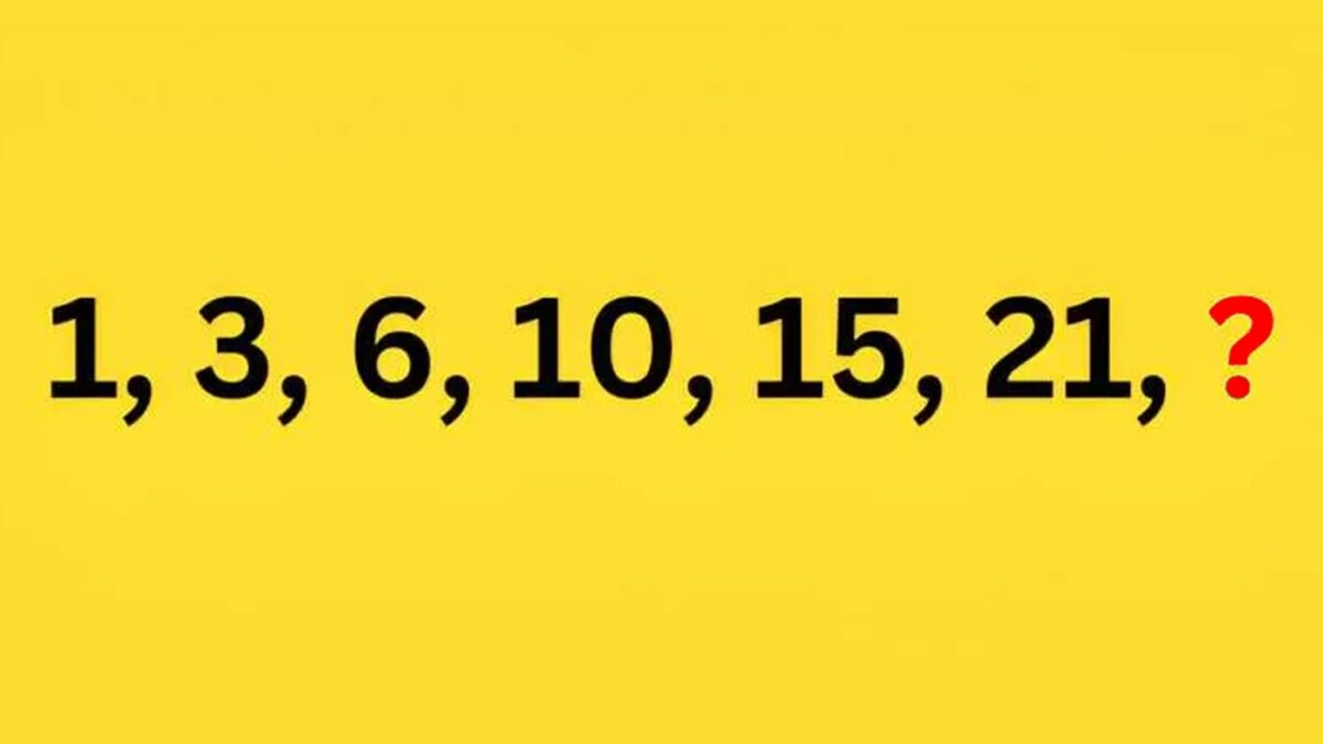 Test IQ exclusiv pentru genii | Completați seria: 1, 3, 6, 10, 15, 21,?