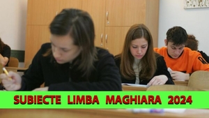 BAC 2024 | Avem subiectele care au picat la limba maghiară, la proba de azi de la Bacalaureat