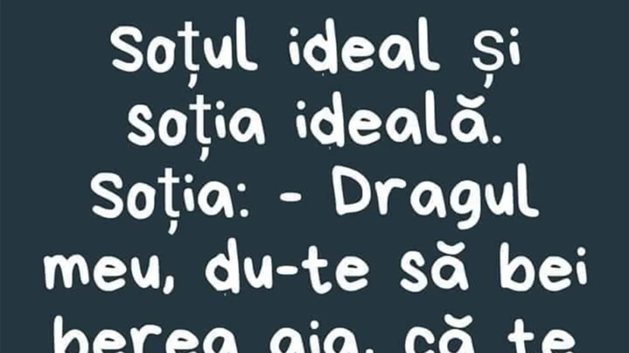 Bancul începutului de săptămână | Soțul ideal și soția ideală