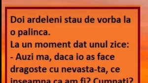 BANC | Doi ardeleni stau de vorbă la o pălincă