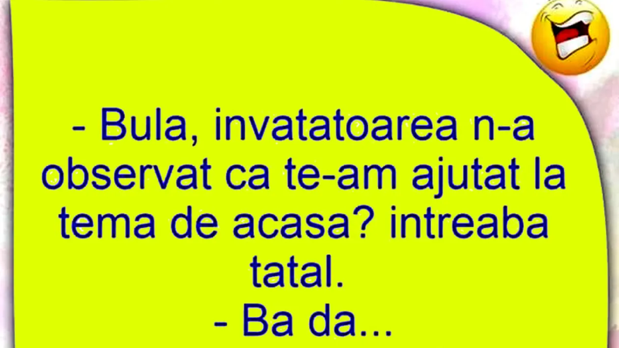 BANC | Bulă, învățătoarea n-a observat că te-am ajutat la temă?