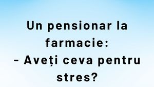 BANC | Un pensionar la farmacie: "Aveți ceva pentru stres?"