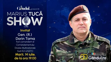 Marius Tucă Show începe marți, 14 iulie, de la ora 19.00, live pe Gândul. Invitat: Gen. (R) Dorin Toma