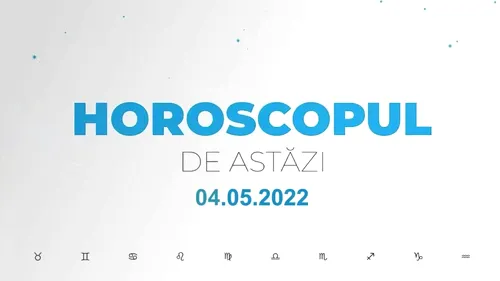 Horoscop zilnic 4 mai 2022. Vărsătorii fac investiții bune