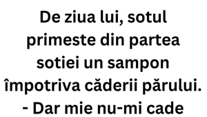 BANCUL ZILEI | De ziua lui, soțul primește din partea soției un șampon împotriva căderii părului