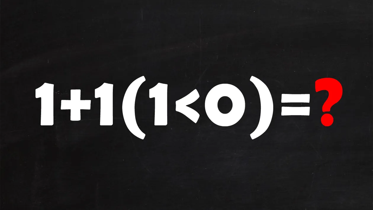 Test de inteligență doar pentru genii | Cât face 1+1(1<0)?