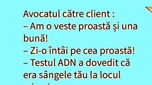 BANCUL ZILEI | Avocatul către client: "Am o veste proastă și una bună"