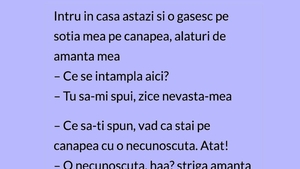 BANCUL ZILEI | ,,Intru în casă și o găsesc pe soție cu amanta mea"