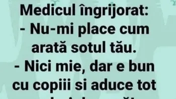 BANCUL ZILEI | Medicul îngrijorat: „Nu-mi place cum arată soțul tău”