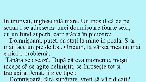 BANC | "Domnișoară, puteți să stați la mine în poală!"