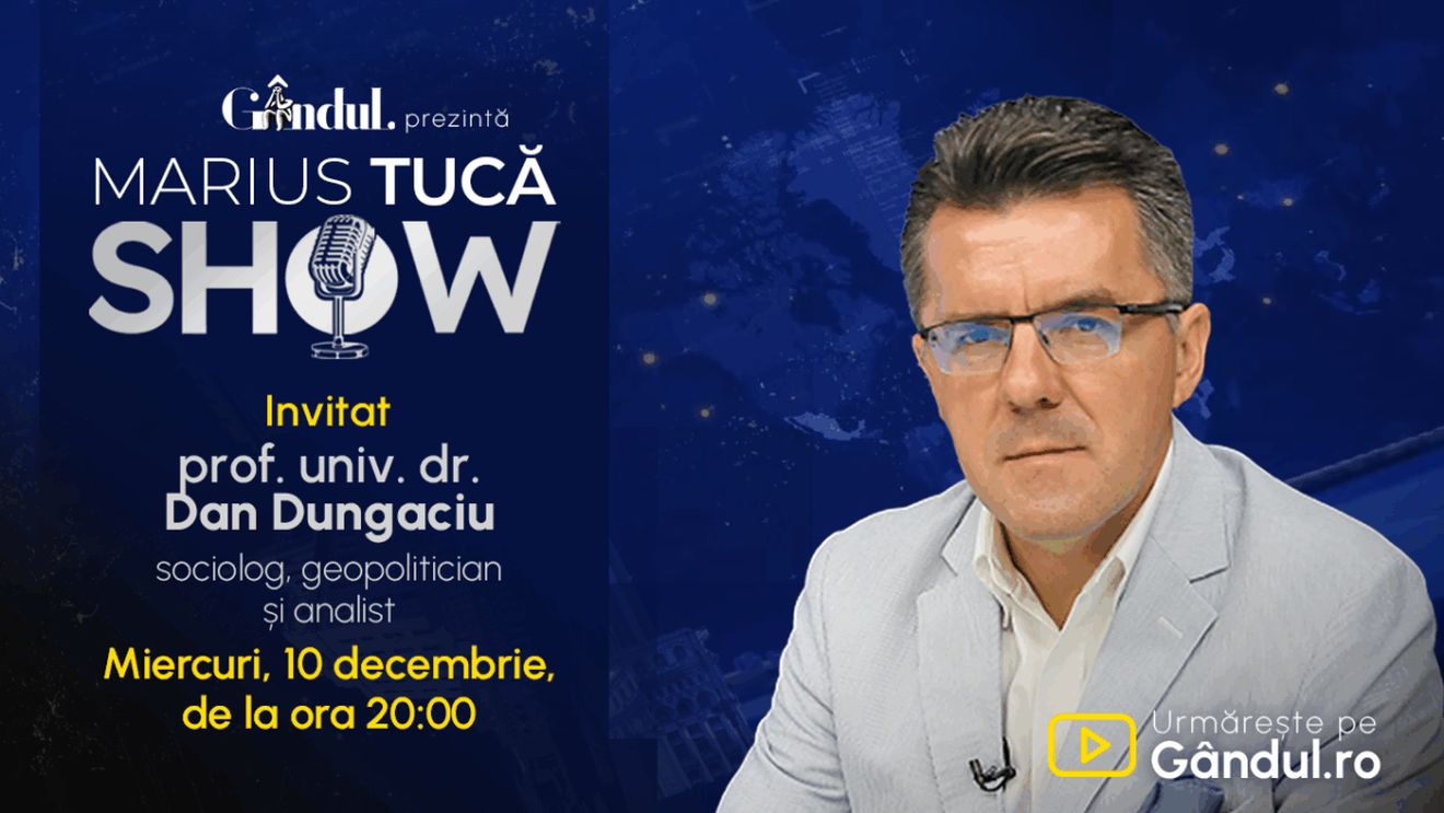 Marius Tucă Show începe miercuri, 10 decembrie, de la ora 20.00, live pe Gândul. Invitat: prof. univ. dr. Dan Dungaciu