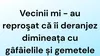 BANCUL ZILEI | Vecinii mi-au reproșat că îi deranjez dimineața