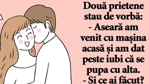 BANC | "Aseară am venit cu mașina acasă și am dat peste iubi că se pupa cu alta"