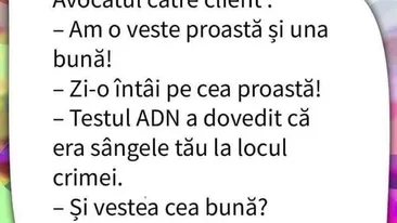 BANCUL ZILEI | Avocatul către client: Am o veste proastă și una bună