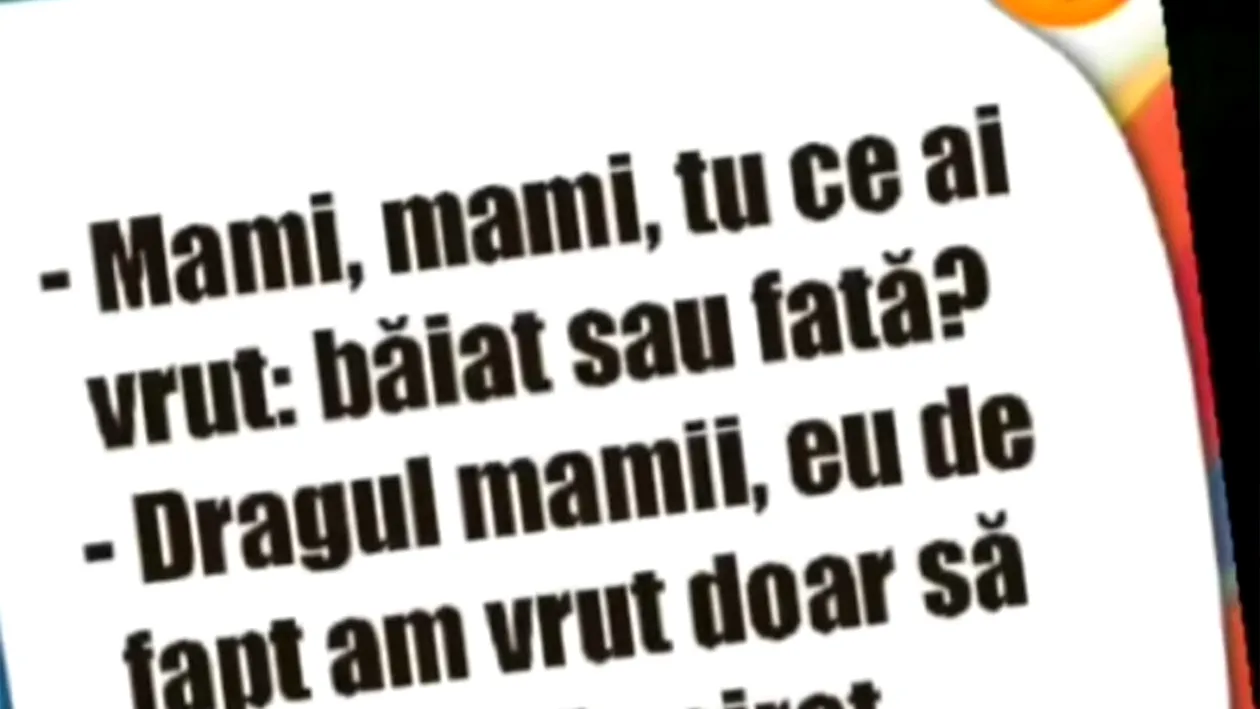 BANCUL ZILEI | Mami, tu ce ai vrut: băiat sau fată?