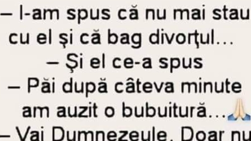 Bancul zilei | "I-am spus că nu mai stau cu el şi că bag divorţul"