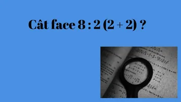 Testul de inteligenţă pe care îl pot rezolva şi elevii la Evaluarea Naţională! Cât face 8:2(2+2)?