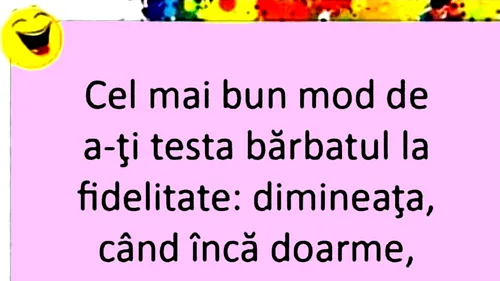 BANCUL ZILEI | Cel mai bun mod de a-ți testa bărbatul la fidelitate