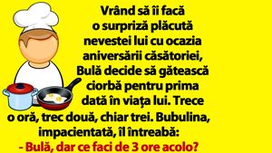 BANC | Bulă gătește ciorbă pentru prima dată în viață