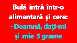 BANC | Bulă intră într-o alimentară și cere 5 grame de salam