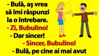 BANC | Bulă, pe cine ai mai avut înaintea mea?