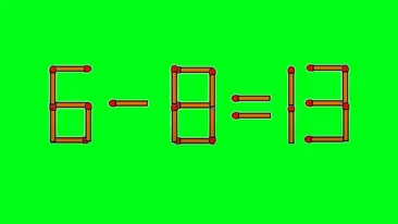 Test de inteligență | 6 - 8 = 13 este greșit. Mutați un singur chibrit, pentru a corecta egalitatea