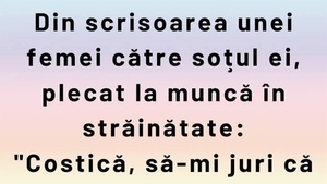 BANCUL ZILEI | Din scrisoarea unei femei către soțul ei, plecat la muncă în străinătate