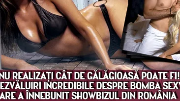 Nu realizati cat de galagioasa poate fi! Dezvaluiri INCREDIBILE despre BOMBA SEXY care a innebunit lumea mondena din Romania