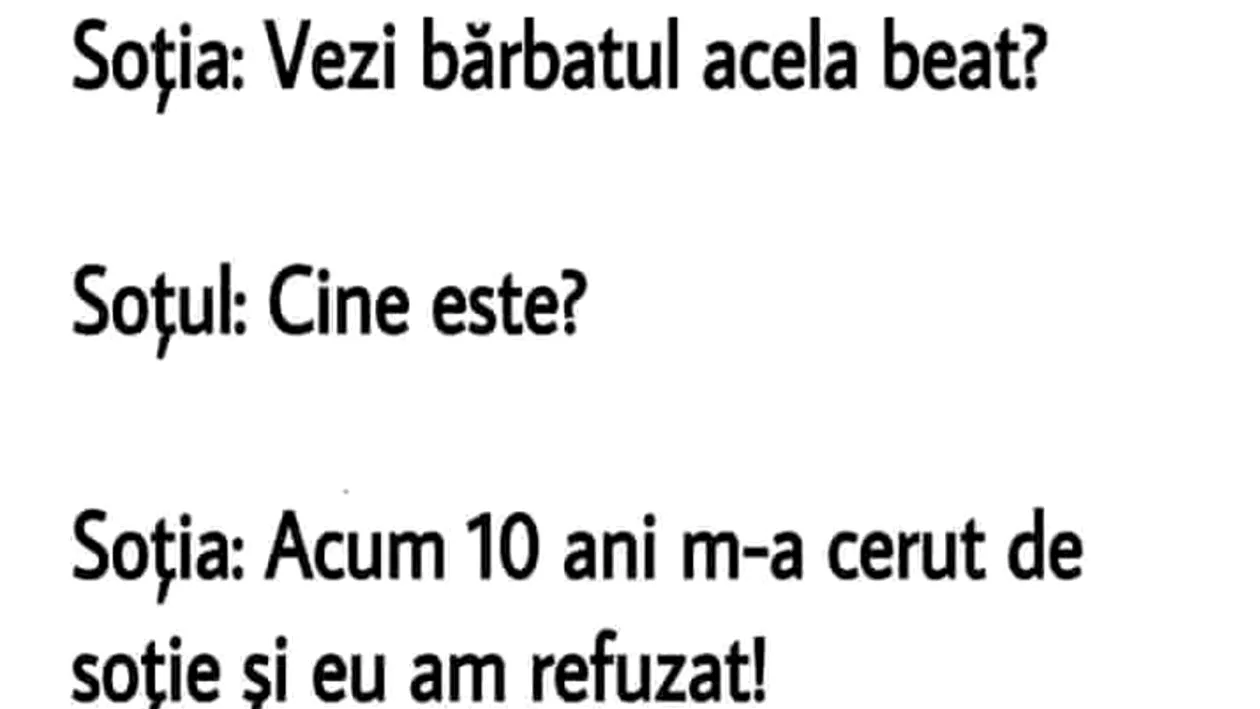 BANC | ”Soția: Vezi bărbatul acela beat?”